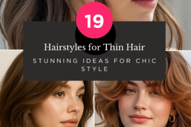 Hairstyles for Thin Hair: 19 Stunning Ideas for Chic Style