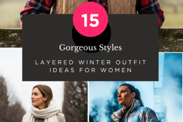 Layered Winter Outfit Ideas for Women: 15 Gorgeous Styles